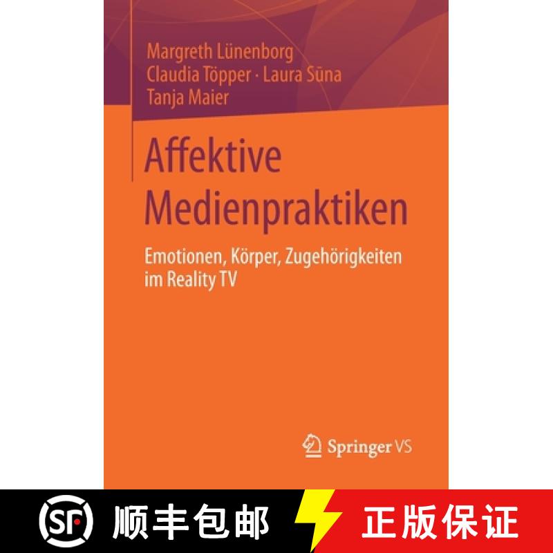 【3-4周达】Affektive Medienpraktiken: Emotionen, Koerper, Zugehoerigkeiten im Reality TV [9783658310394]