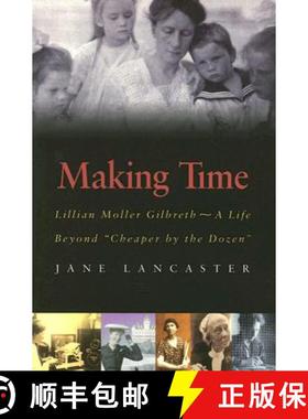 预订 Making Time: Lillian Moller Gilbreth -- A Life Beyond Cheaper by the Dozen [9781555536527]