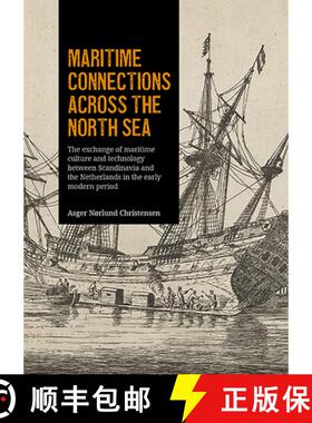 【3-4周达】Maritime connections across the North Sea: The exchange of maritime culture and technology... [9789088909870]