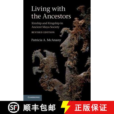 【3-4周达】Living with the Ancestors: Kinship and Kingship in Ancient Maya Society [9780521719353]