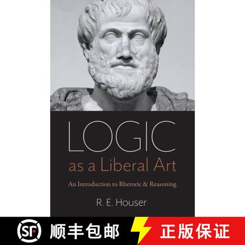 【3-4周达】Logic as a Liberal Art: An Introduction to Rhetoric and Reasoning [9780813232348]