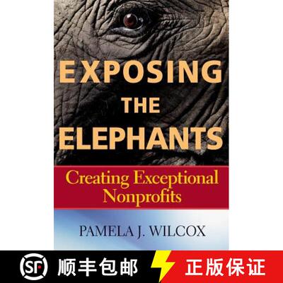 【3-4周达】Exposing The Elephants: Creating Exceptional Nonprofits [Wiley经管] [9781118952252]