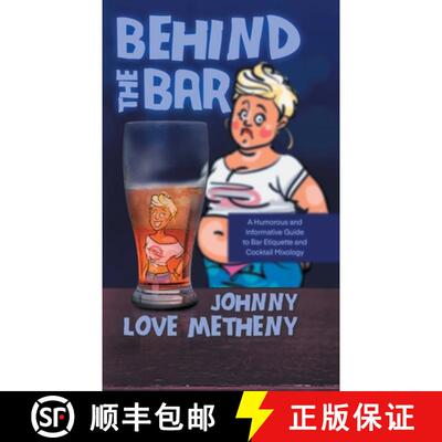 【3-4周达】精装 Behind the Bar: A Humorous and Informative Guide to Bar Etiquette and Cocktail Mixology [9781961250208]