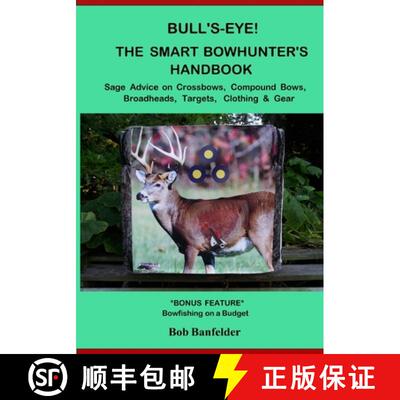 【3-4周达】Bull's Eye! The Smart Bowhunter's Handbook: Sage Advice on Crossbows, Compound Bows, Broad... [9781732602502]