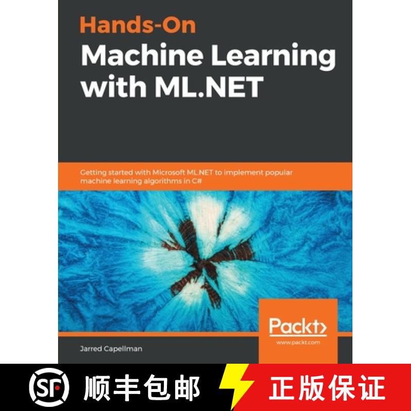 预订 Hands-On Machine Learning with ML.NET: Getting started with Microsoft ML.NET to implement popula... [9781789801781]