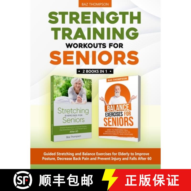 【2-3周达】Strength Training Workouts for Seniors: 2 Books In 1 - Guided Stretching and Balance Exerc... [9781990404221]
