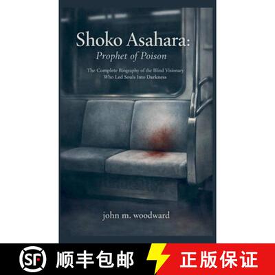 【3-4周达】Shoko Asahara: Prophet of Poison - The Complete Biography of the Blind Visionary Who Led S... [9798233732911]