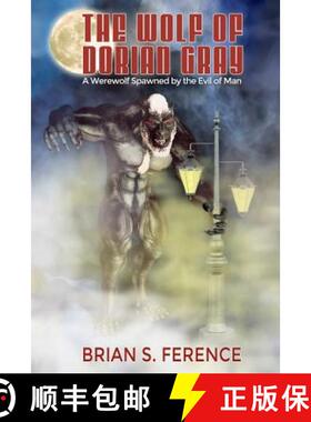 【3-4周达】The Wolf of Dorian Gray: A Werewolf Spawned by the Evil of Man [9780998325200]