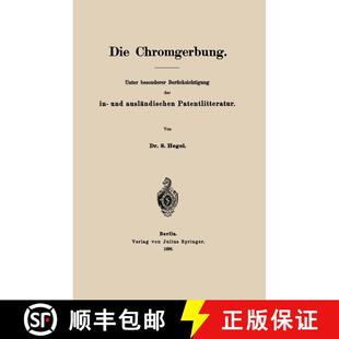 【3-4周达】Die Chromgerbung : Unter besonderer Berücksichtigung der in- und ausländischen Patentlit... [9783642898143]