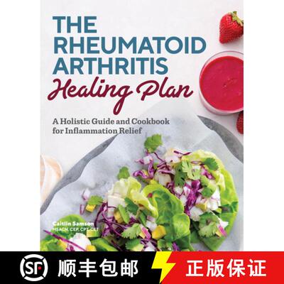 【3-4周达】The Rheumatoid Arthritis Healing Plan: A Holistic Guide and Cookbook for Inflammation Relief [9781641528665]