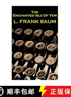 【3-4周达】Lyman Frank Baum - The Enchanted Isle Of Yew [9781780004327]