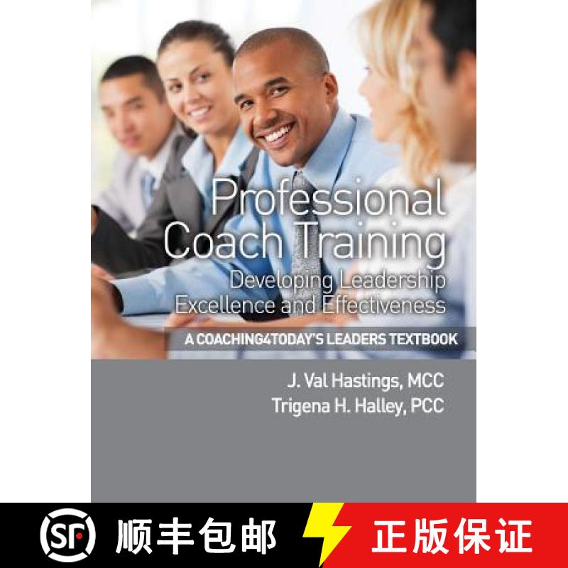 预订 Professional Coach Training: Coaching4Today's Leaders: Developing Leadership Excellence and Effe... [9780988612860]