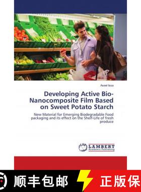 预订 Developing Active Bio-Nanocomposite Film Based on Sweet Potato Starch [9786138323525]