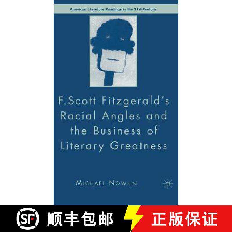 【3-4周达】F. Scott Fitzgerald's Racial Angles and the Business of Literary Greatness [9781403976710]