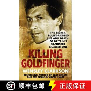 【3-4周达】Killing Goldfinger: The Secret, Bullet-Riddled Life and Death of Britain's Gangster Number... [9781786484888]