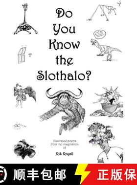 【3-4周达】Do You Know the Slothalo?: Illustrated poems from the imagination of R.S. Royall [9798985636031]