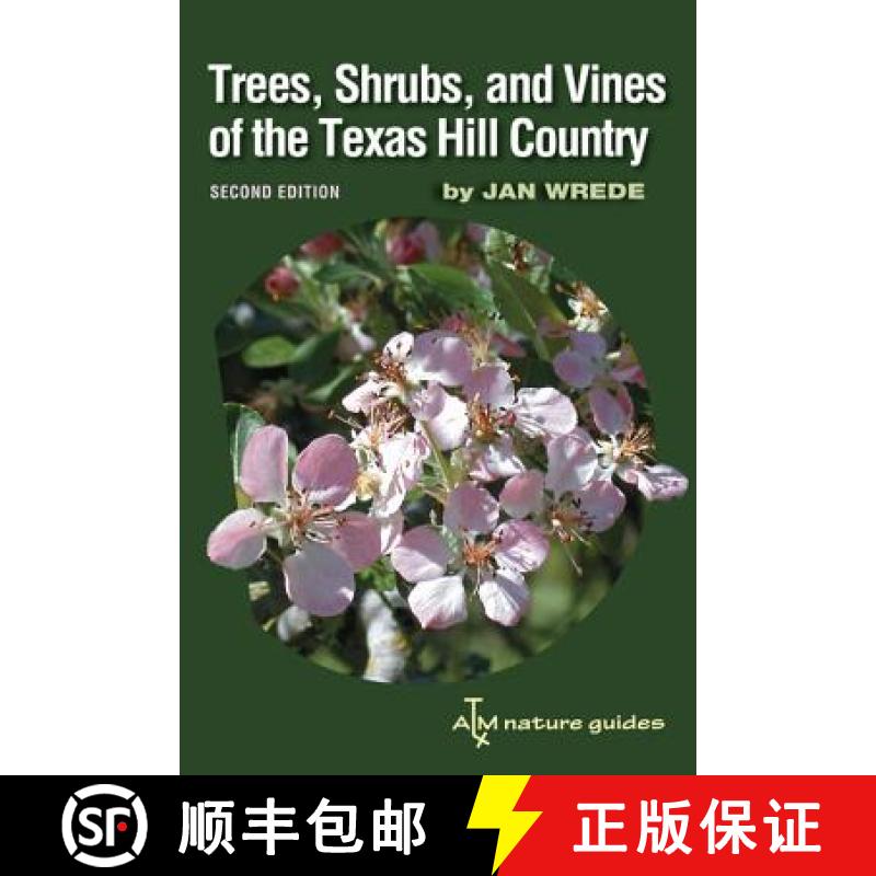 预订 Trees, Shrubs, and Vines of the Texas Hill Country: A Field Guide, Second Edition Volume 39 [9781603441889]