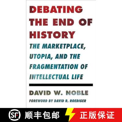 【3-4周达】精装 Debating the End of History: The Marketplace, Utopia, and the Fragmentation of Intell... [9780816680580]
