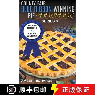 【3-4周达】County Fair Blue Ribbon Winning Pie Cookbook: Proven Enticing Pie Recipe Winners [9798201366223]