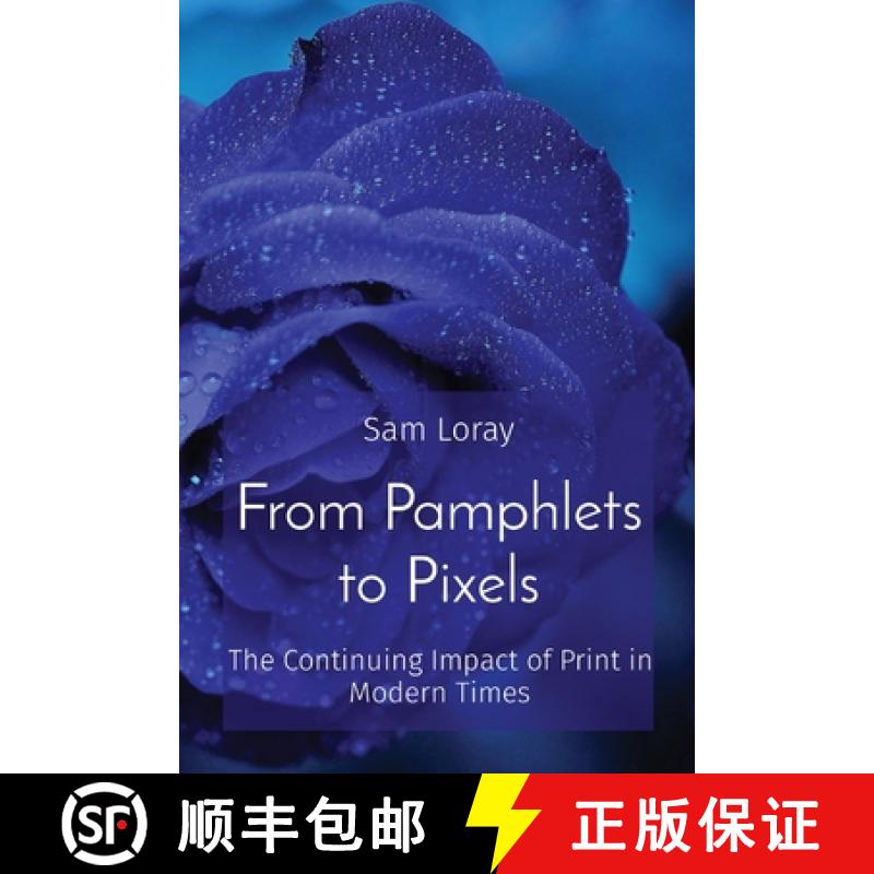 【4周达】From Pamphlets to Pixels: The Continuing Impact of Print in Modern Times[9788196927738]
