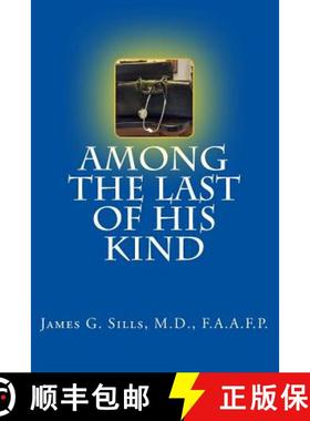 预订 Among the Last of His Kind: An autobiography with reflections and sentiments of a retired Kentuc... [9780692325438]