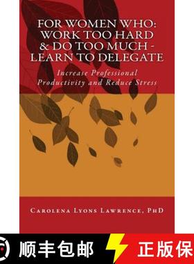 【3-4周达】For Women Who: Work Too Hard & Do Too Much - Learn To Delegate: Increase Professional Prod... [9780997076820]