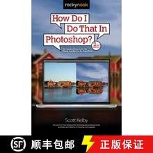 How Do I Do That in Photoshop?: The Quickest Ways to Do the Things You Want to Do, Right Now! (2nd Ed... [9781681989259]