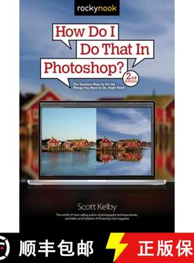How Do I Do That in Photoshop?: The Quickest Ways to Do the Things You Want to Do, Right Now! (2nd Ed... [9781681989259]