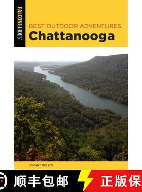 【3-4周达】Best Outdoor Adventures Chattanooga: A Guide to the Area's Greatest Hiking, Paddling, and ... [9781493041442]