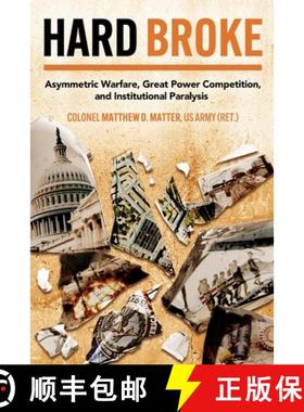 【3-4周达】Hard Broke: Asymmetric Warfare, Great Power Competition, and Institutional Paralysis [9781636244433]