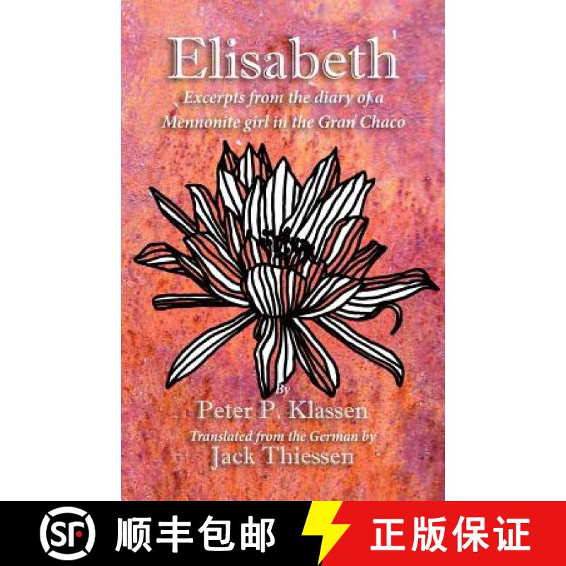 【2-3周达】Elisabeth: Excerpts from the diary  of a Mennonite girl in the Gran Chaco [9781782011507]