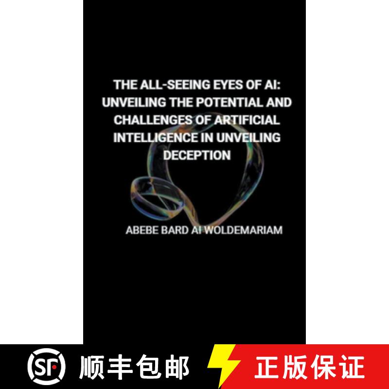 【2-3周达】The All-Seeing Eyes of AI: Unveiling the Potential and Challenges of Artificial Intelligen... [9798215892114]