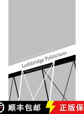 【3-4周达】Lethbridge Politicians: Federal, Provincial & Civic [9781897472552]
