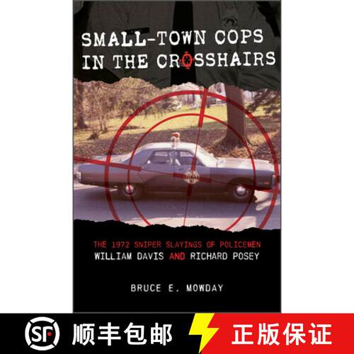【3-4周达】精装 Small-Town Cops in the Crosshairs: The 1972 Sniper Slayings of Policemen William Davi... [9780764364426]