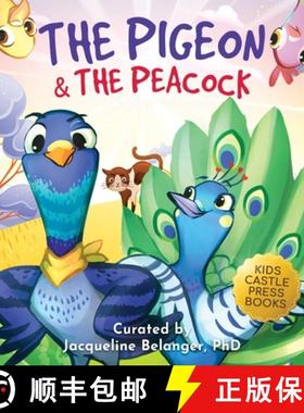 【3-4周达】The Pigeon & The Peacock: A Children's Picture Book About Friendship, Jealousy, and Courag... [9781956397345]