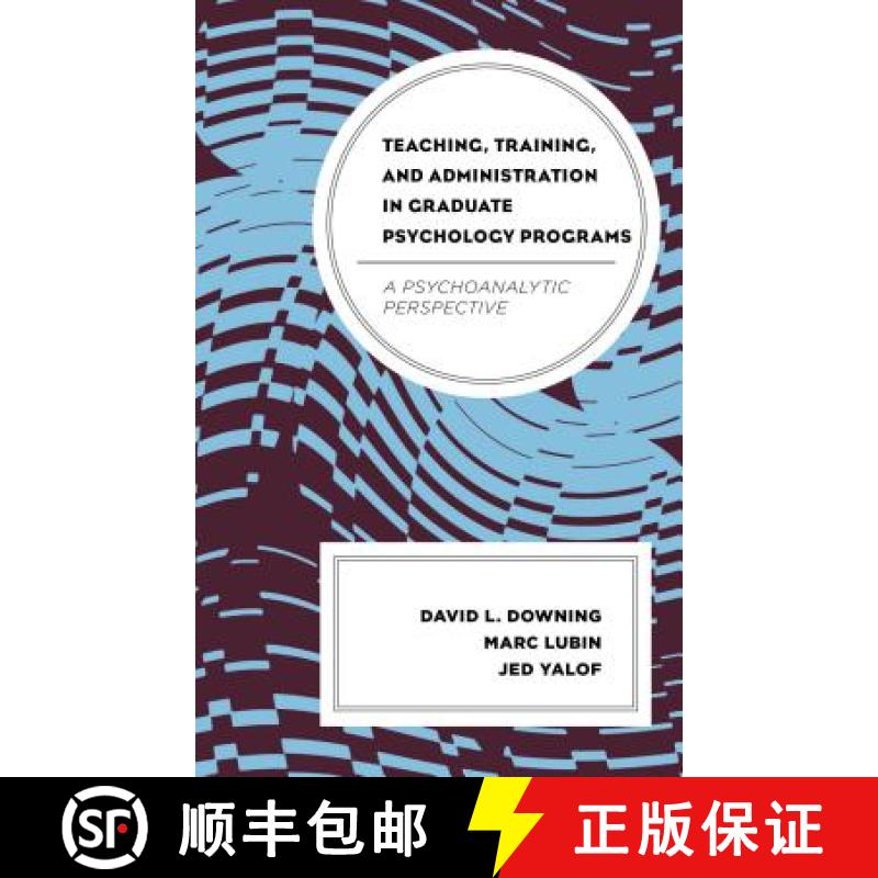 【3-4周达】Teaching, Training, and Administration in Graduate Psychology Programs : A Psychoanalytic ... [9781442244962]