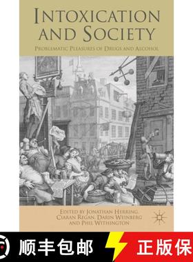 预订 Intoxication and Society : Problematic Pleasures of Drugs and Alcohol [9781137008329]