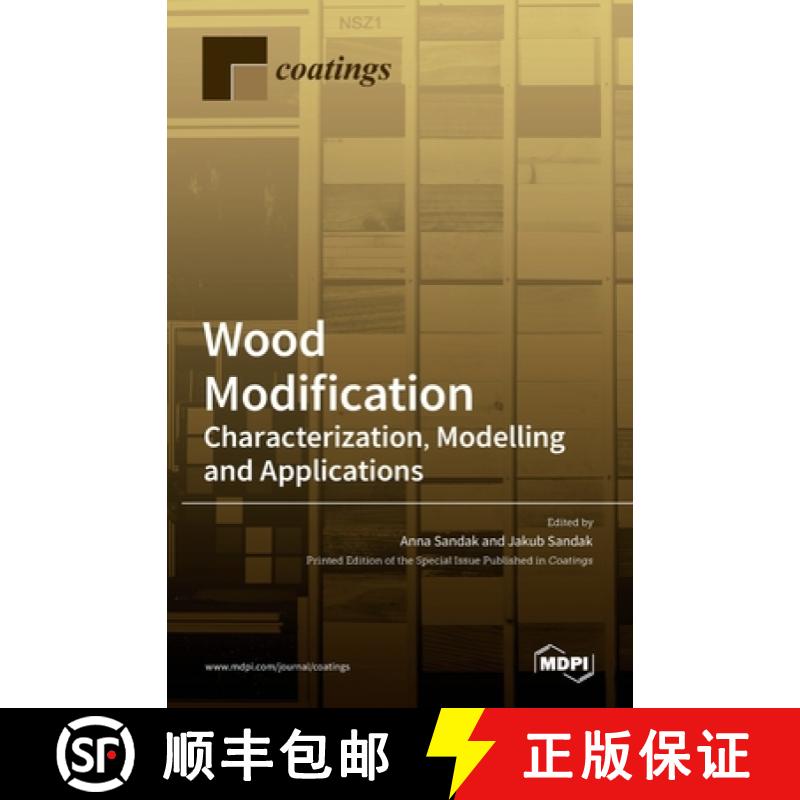 【3-4周达】Wood Modification: Characterization, Modelling and Applications: Characterization, Modelli... [9783036523828]