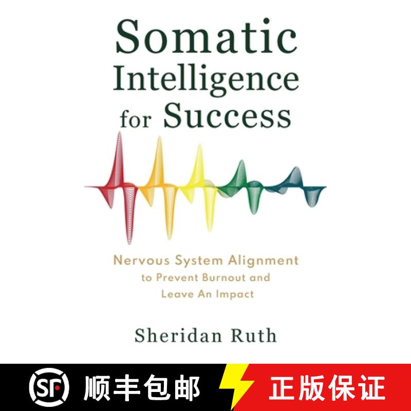 【3-4周达】Somatic Intelligence for Success: Nervous System Alignment to Prevent Burnout and Leave an... [9781962280822]