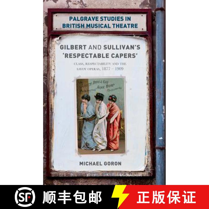 【3-4周达】Gilbert and Sullivan's 'Respectable Capers' : Class, Respectability and the Savoy Operas 1... [9781137594778]