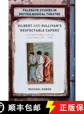 【3-4周达】Gilbert and Sullivan's 'Respectable Capers' : Class, Respectability and the Savoy Operas 1... [9781137594778]