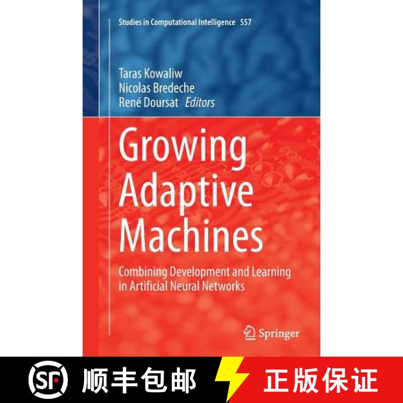 【3-4周达】Growing Adaptive Machines : Combining Development and Learning in Artificial Neural Networks [9783662509449]
