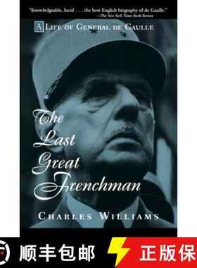 【3-4周达】The Last Great Frenchman: A Life Of General De Gaulle [Wiley历史] [9780471180715]