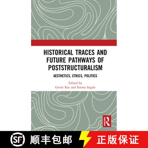 【3-4周达】精装 Historical Traces and Future Pathways of Poststructuralism: Aesthetics, Ethics, Politics [9780367418199]