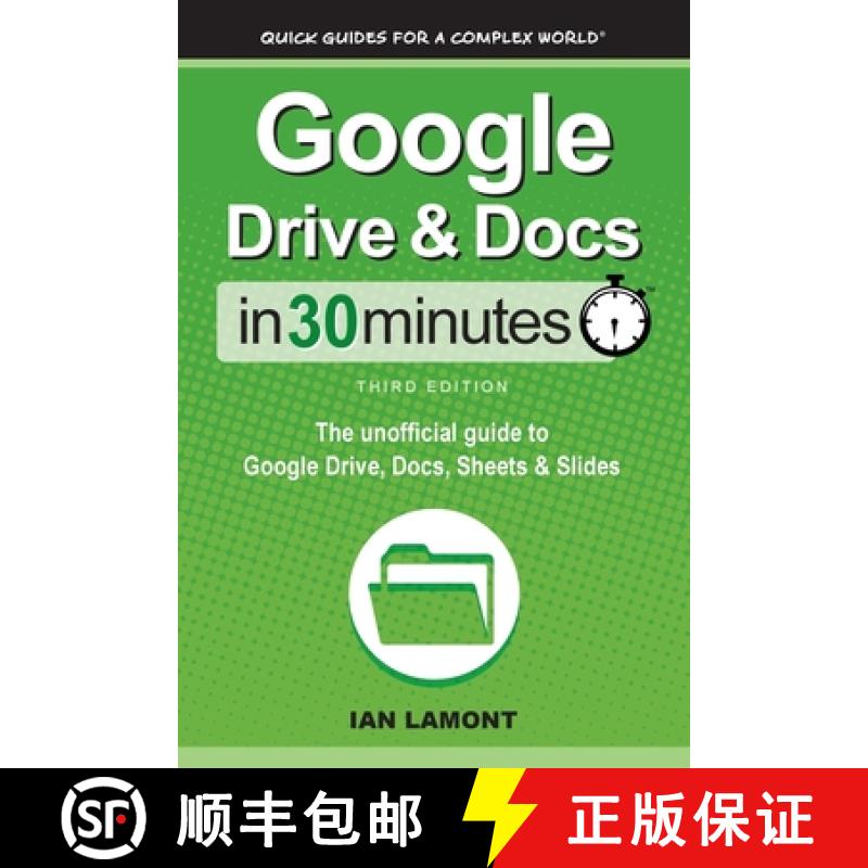 【2-3周达】Google Drive & Docs In 30 Minutes: The unofficial guide to Google Drive, Docs, Sheets ... [9781641880541]