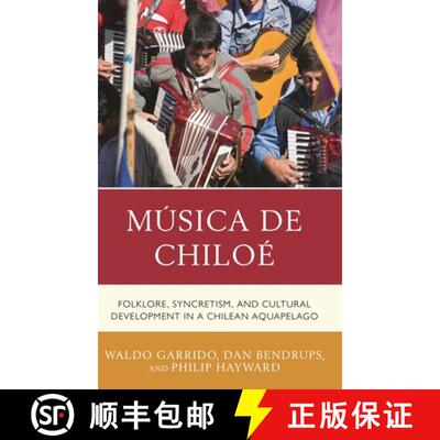 【3-4周达】精装 Música de Chiloé : Folklore, Syncretism, and Cultural Development in a Chilean Aqua... [9781498528856]
