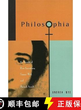 【3-4周达】Philosophia: The Thought of Rosa Luxemborg, Simone Weil, and Hannah Arendt [9780415908313]