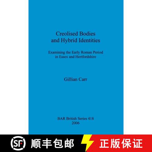 【3-4周达】Creolised Bodies and Hybrid Identities: Examining the Early Roman Period in Essex and Hert... [9781841717548]