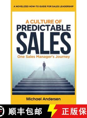 预订 A Culture of Predictable Sales: One Sales Manager's Journey [9781733934817]