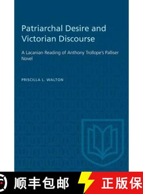 【3-4周达】Patriarchal Desire and Victorian Discourse – A Lacanian Reading of Anthony Trollope`s Pal... [9781487585747]